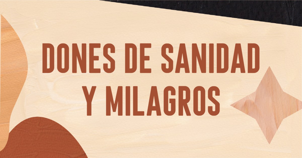 Dones de Sanidad y&nbsp;Milagros