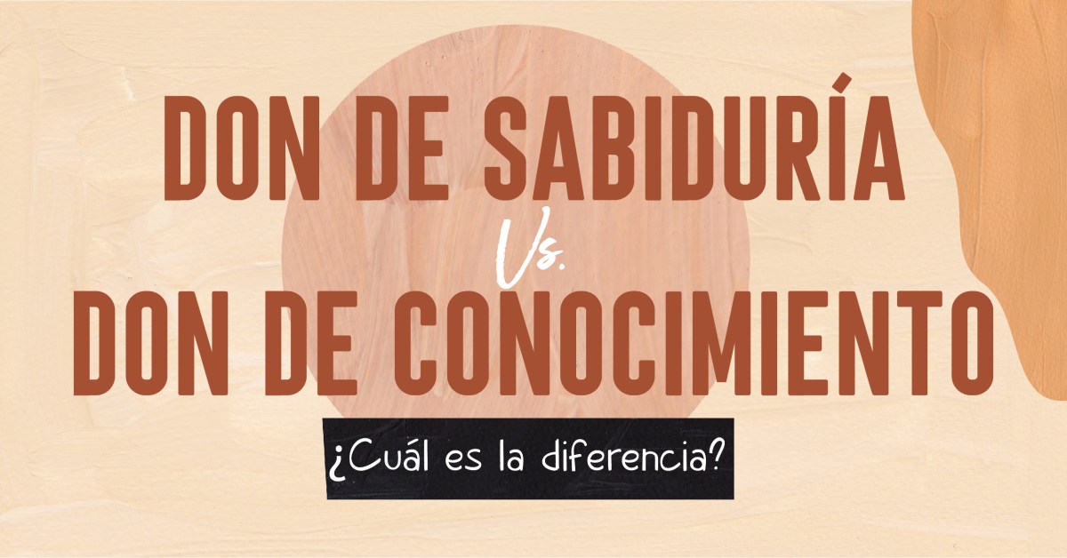 Dones de Sabiduría y&nbsp;Conocimiento